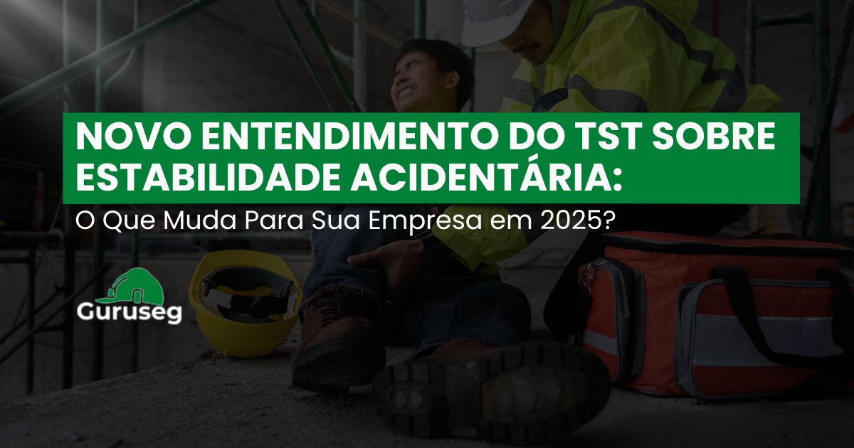 estabilidade acidentária TST 2025 - Guruseg