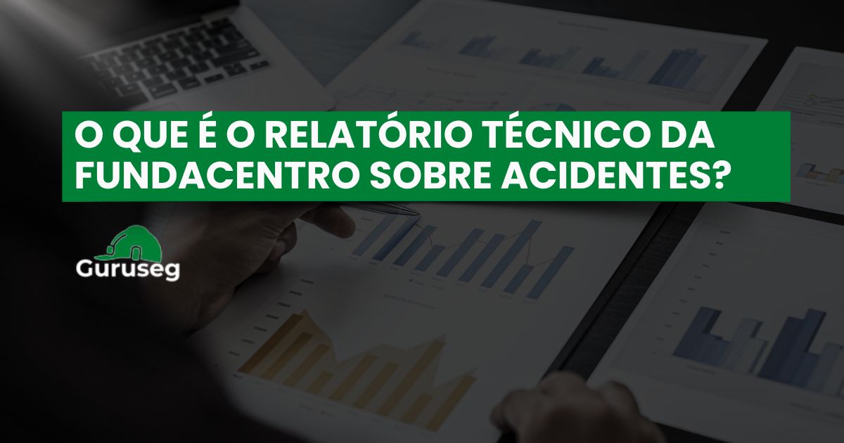 relatório técnico acidentes Fundacentro