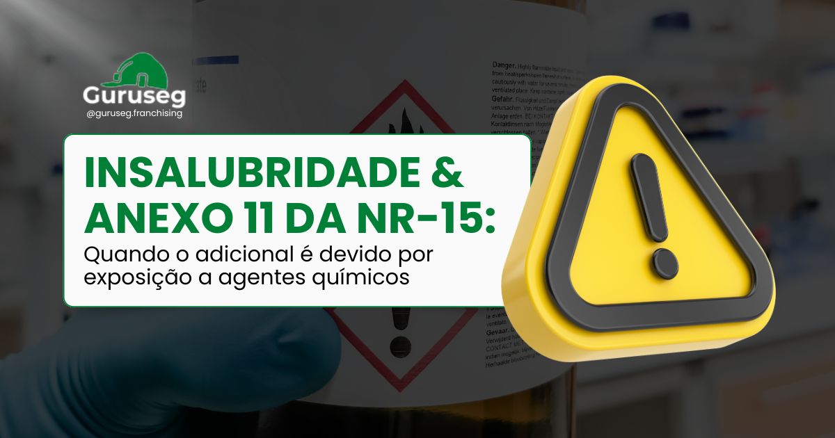 🧪 Insalubridade & Anexo 11 NR-15: quando o adicional é devido por exposição a agentes químicos