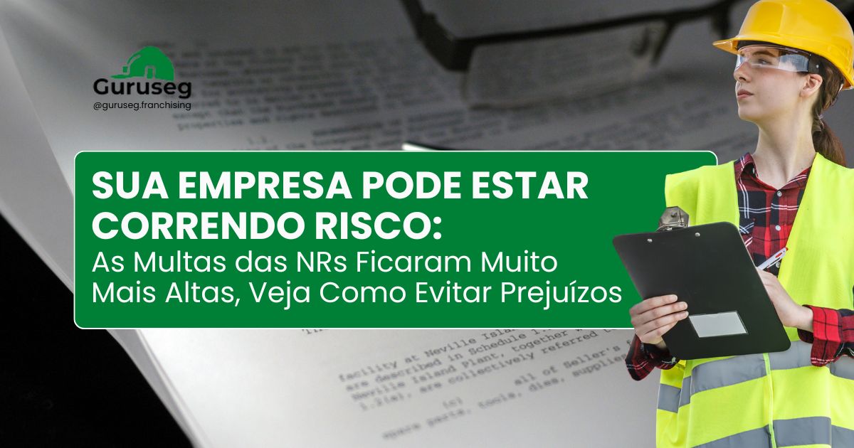 Sua Empresa Pode Estar Correndo Risco: As Multas das NRs Ficaram Muito Mais Altas — Veja Como Evitar Prejuízos
